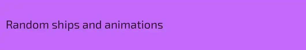 Random ships and animations